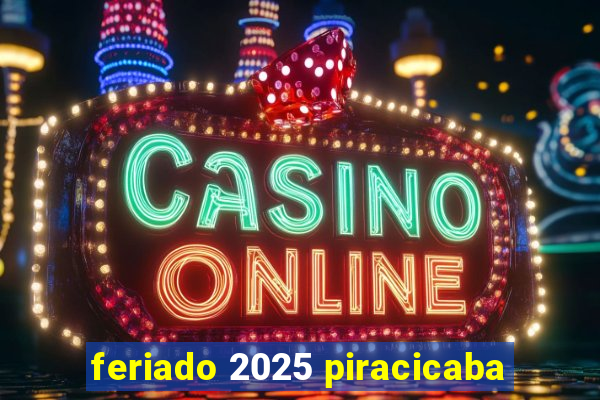 feriado 2025 piracicaba